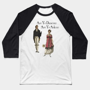 Are Ye Dancin? Baseball T-Shirt